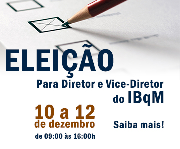 Eleição para Diretor e Vice-Diretor do IBqM
