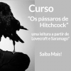 Curso “Os pássaros de Hitchcock: uma leitura a partir de Lovecraft e Saramago”